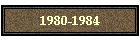 1980-1984