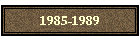 1985-1989